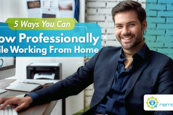 Five Ways You Can Grow Professionally While Working From Home