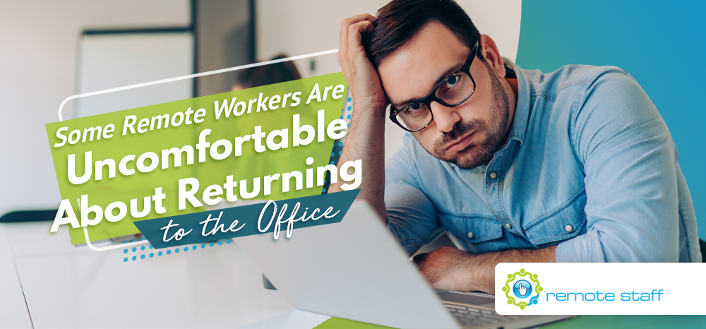 Some Remote Workers Are Uncomfortable About Returning to the Office. Here’s Why