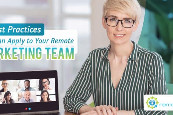 Three Best Practices You Can Apply to Your Remote Marketing Team