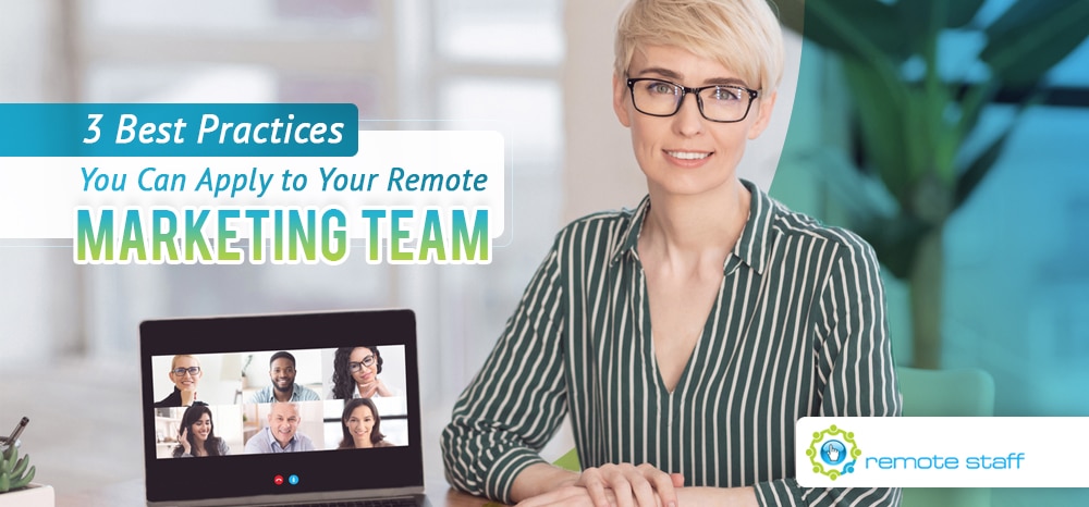 Three Best Practices You Can Apply to Your Remote Marketing Team