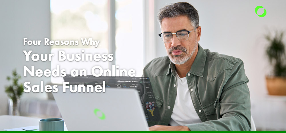 Four Reasons Why Your Business Needs an Online Sales Funnel