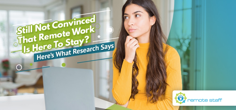 Still Not Convinced That Remote Work Is Here To Stay_ Here’s What The Research Says