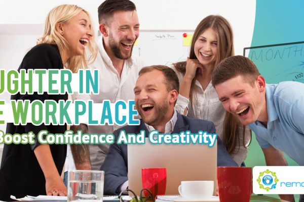 How Laughter in The Workplace Can Boost Confidence And Creativity