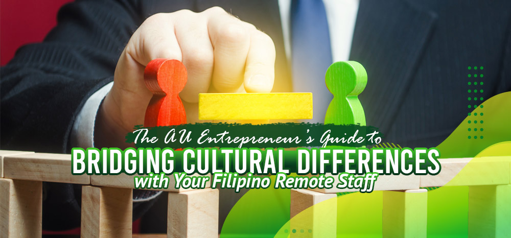 The-AU-Entrepreneur’s-Guide-To-Bridging-Cultural-Differences-With-Your-Filipino-Remote-Staff