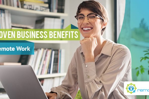 Four Proven Business Benefits of Remote Work for Businesses