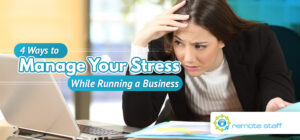Four Ways to Manage Your Stress While Running a Business