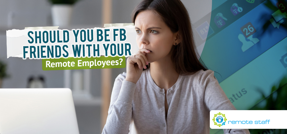 Should You Be FB Friends With Your Remote Employees_ Here Are the Pros and Cons