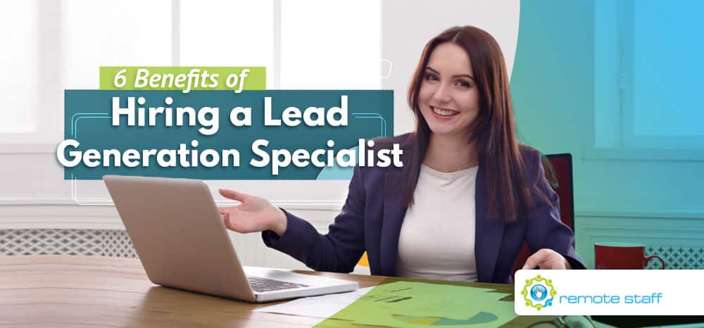 Six Benefits of Hiring a Lead Generation Specialist