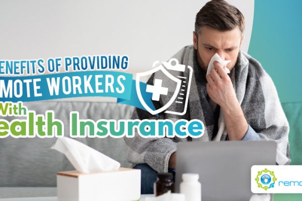 Three Benefits of Providing Remote Workers With Health Insurance