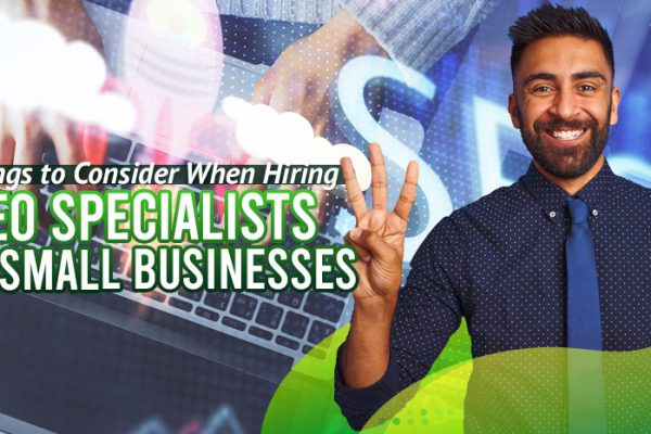 3-Things-to-Consider-When-Hiring-SEO-Specialists-for-Small-Businesses