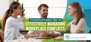 Four Communication Tips For Effectively Managing Workplace Conflicts