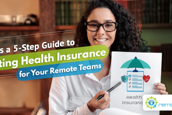 Here’s a Five-Step Guide to Getting Health Insurance for Your Remote Teams