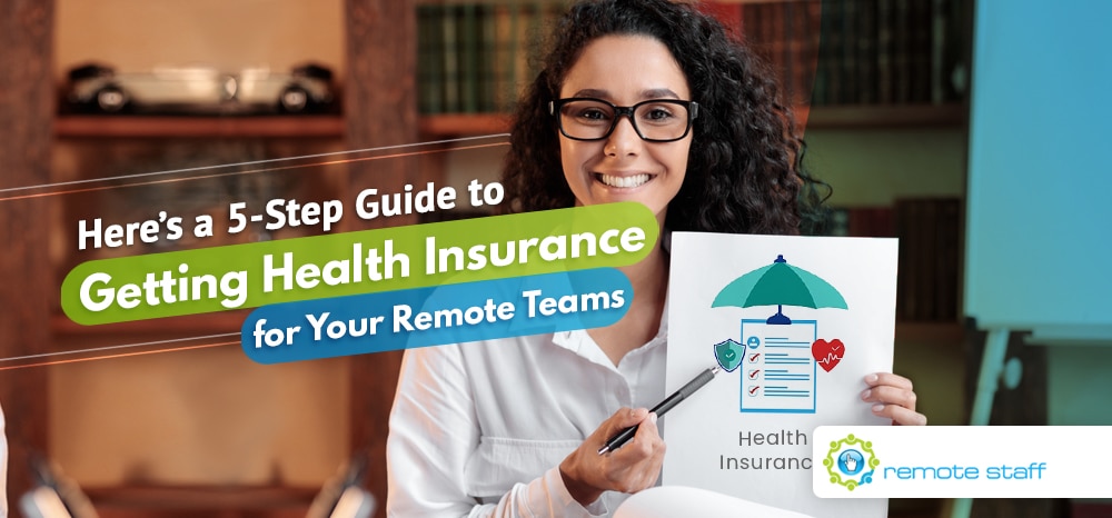 Here’s a Five-Step Guide to Getting Health Insurance for Your Remote Teams