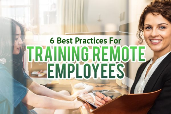 Six Best Practices For Training Remote Employees
