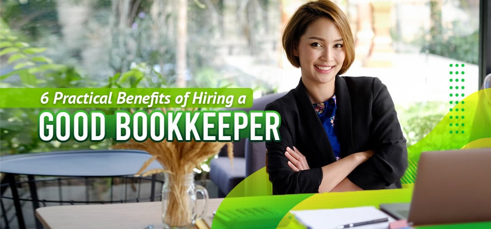 Six-Practical-Benefits-of-Hiring-a-Good-Bookkeeper