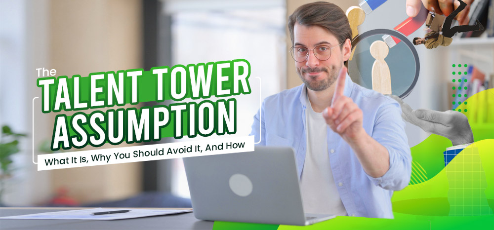 The-Talent-Tower-Assumption-What-It-Is,-Why-You-Should-Avoid-It,-And-How