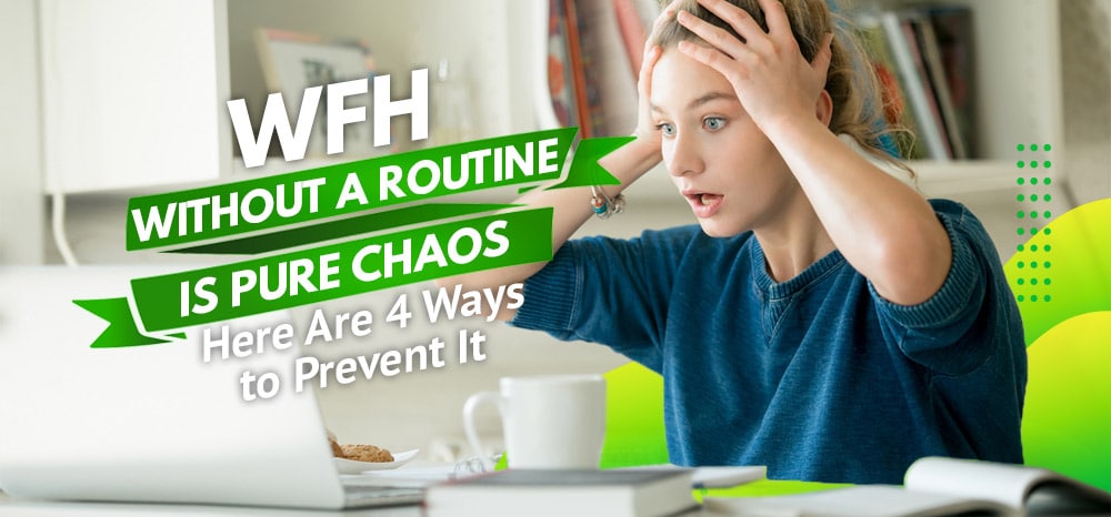 WFH-Without-a-Routine-Is-Pure-Chaos--Here-Are-Four-Ways-to-Prevent-It