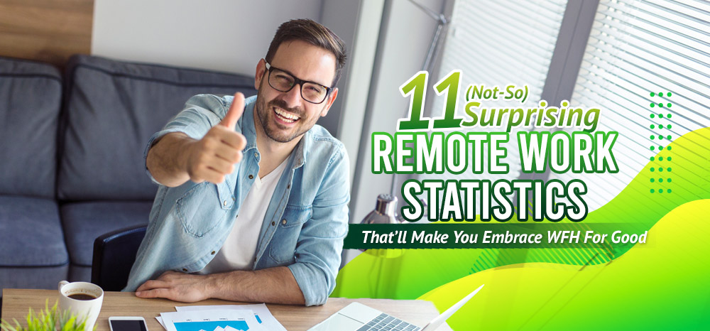 11-(Not-So)-Surprising-Remote-Work-Statistics-That_ll-Make-You-Embrace-WFH-For-Good
