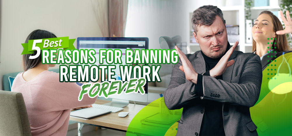 (April-Fools_-Day-2022)-5-Best-Reasons-For-Banning-Remote-Work-FOREVER