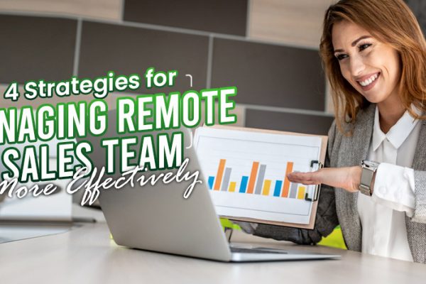 Four-Strategies-for-Managing-Remote-Sales-Teams-More-Effectively