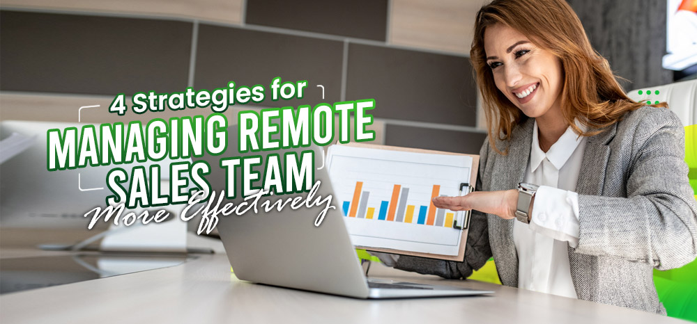 Four-Strategies-for-Managing-Remote-Sales-Teams-More-Effectively