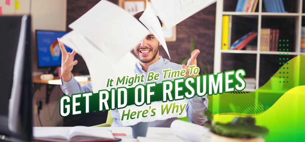 It-Might-Be-Time-to-Get-Rid-of-Resumes-Here’s-Why