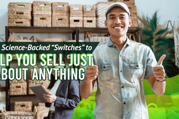 4-Science-Backed-“Switches”-To-Help-You-Sell-Just-About-Anything