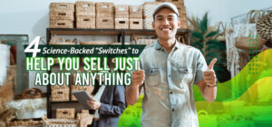 4-Science-Backed-“Switches”-To-Help-You-Sell-Just-About-Anything
