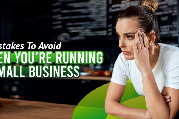 Four-Mistakes-To-Avoid-When-You_re-Running-a-Small-Business