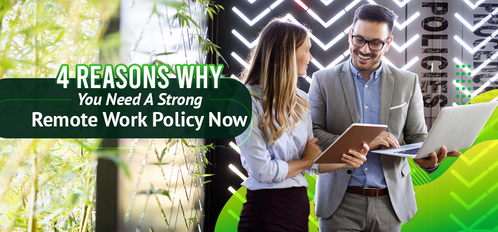 Four-Reasons-Why-You-Need-A-Strong-Remote-Work-Policy-Now