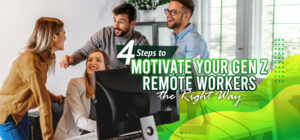 Four-Steps-to-Motivate-Your-Gen-Z-Remote-Workers-the-Right-Way
