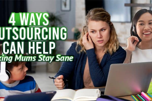 Four-Ways-Outsourcing-Can-Help-Working-Mums-Stay-Sane