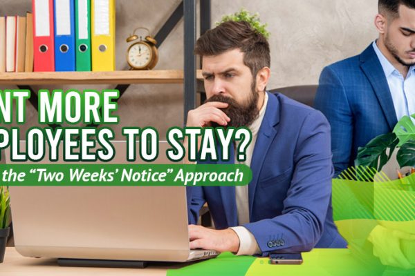 Want-More-Employees-to-Stay-Ditch-the-“Two-Weeks’-Notice”-Approach