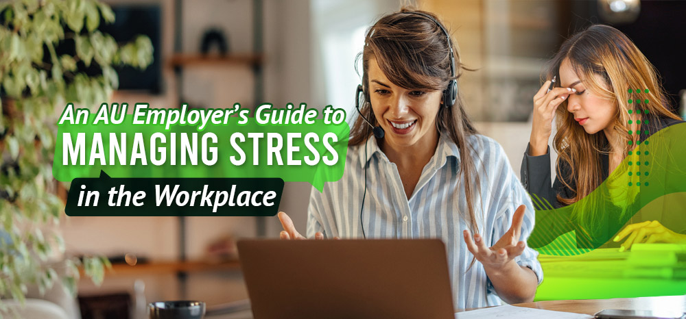 An-AU-Employer’s-Guide-to-Managing-Stress-in-the-Workplace