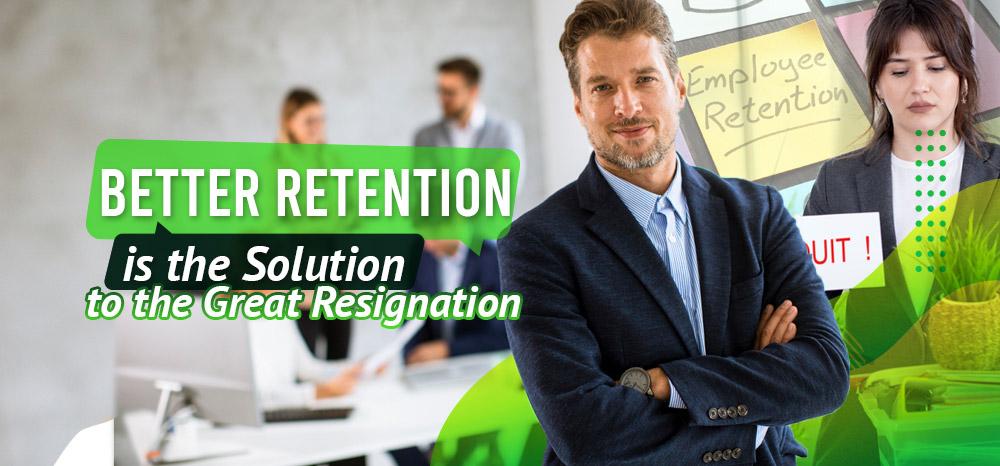 Better-Retention-is-the-Solution-to-the-Great-Resignation