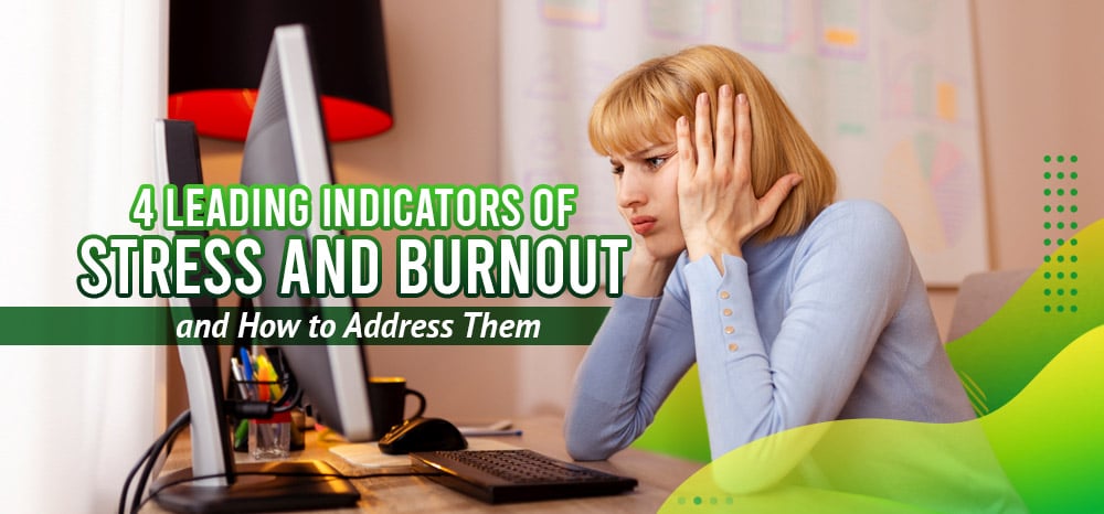 Four-Leading-Indicators-of-Stress-and-Burnout--and-How-to-Address-Them