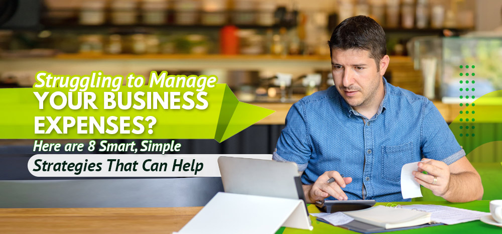 Struggling-to-Manage-Your-Business-Expenses-Here-Are-8-Smart,-Simple-Strategies-That-Can-Help