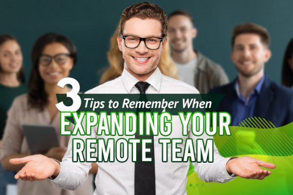 Three-Tips-To-Remember-When-Expanding-Your-Remote-Team