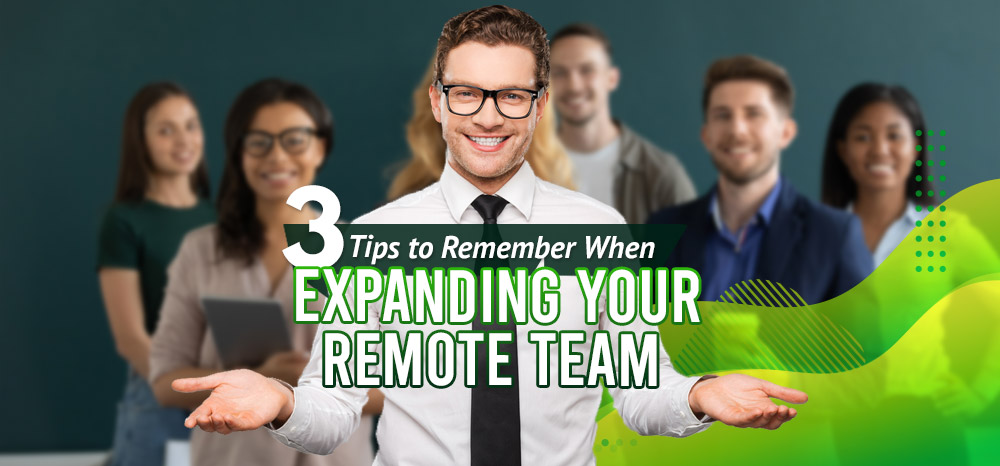 Three-Tips-To-Remember-When-Expanding-Your-Remote-Team