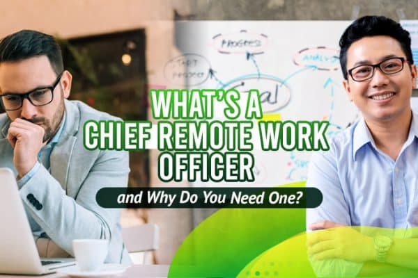 What’s-a-Chief-Remote-Work-Officer---and-Why-Do-You-Need-One