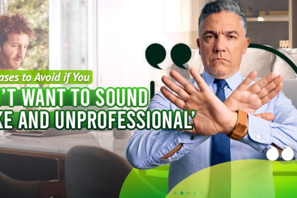 4-Phrases-to-Avoid-if-You-Don’t-Want-to-Sound-‘Fake-and-Unprofessional’