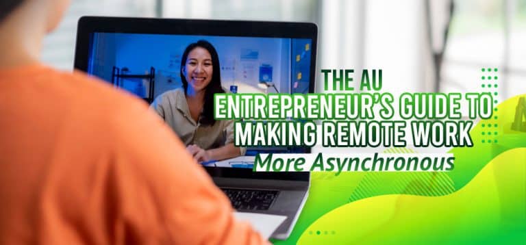 Making Remote Work Work The AU Entrepreneur’s Guide To Making Remote Work More Asynchronous ...