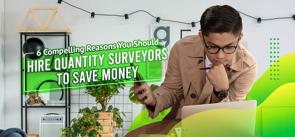 6-Compelling-Reasons-You-Should-Hire-Quantity-Surveyors-to-Save-Money