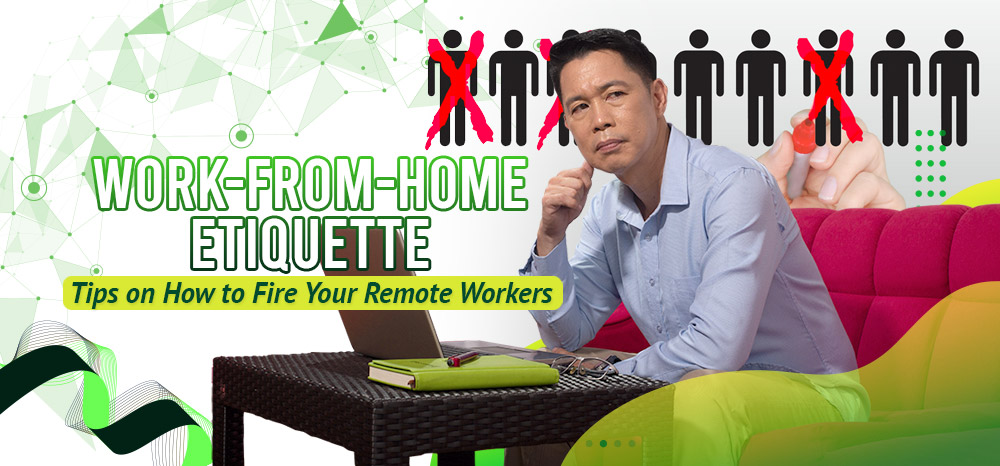 Work-from-home-Etiquette-Tips-on-How-to-Fire-Your-Remote-Workers