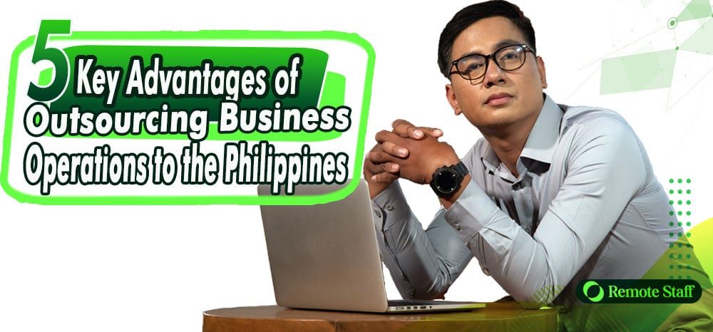 Advantages of outsourcing to the Philippines.