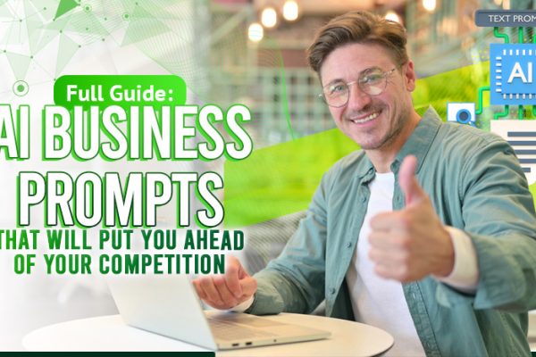 Full Guide: AI Business Prompts That Will Put You Ahead of Your Competition
