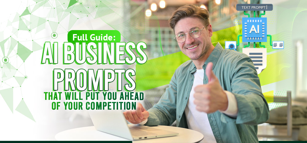Full Guide: AI Business Prompts That Will Put You Ahead of Your Competition
