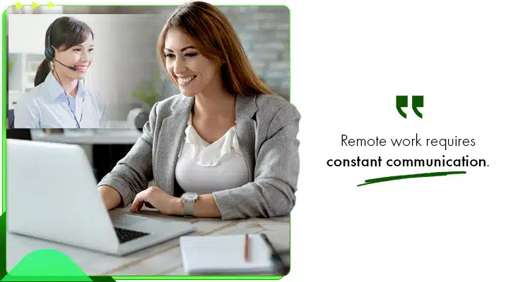 Remote work requires constant communication.