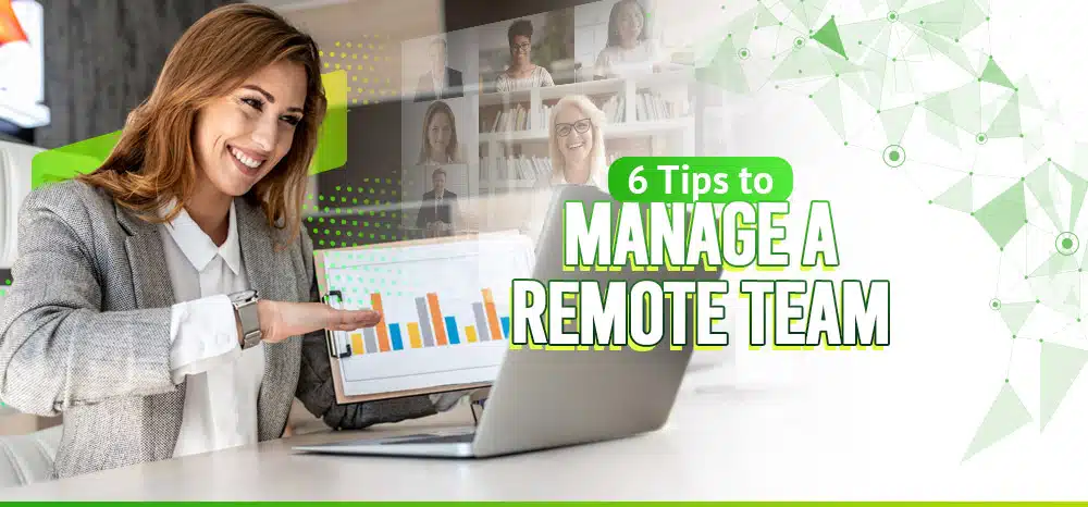 6 Tips to Manage a Remote Team