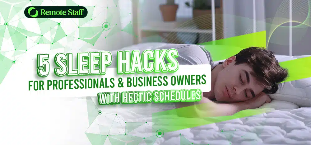 5 Sleep Hacks for Professionals and Business Owners with Hectic Schedules
